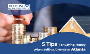 5 Tips For Saving Money When Selling A Home In Atlanta